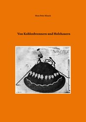 Orangenes Buchcover mit einem Schwarzweiß Foto und mit schwarzer Schrift Autor und Titel: Hans Peter Klauck, Von Kohlebrennern und Holzhauern.